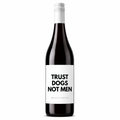 TRUST DOGS NOT MEN