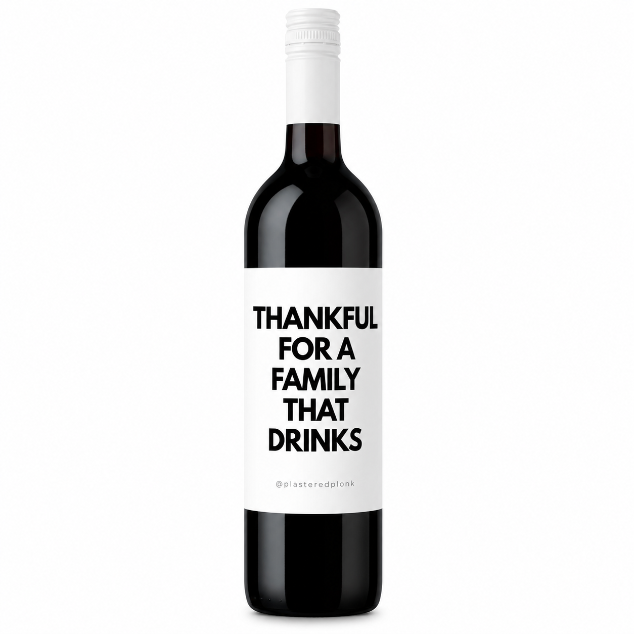 THANKFUL FOR A FAMILY THAT DRINKS