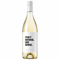 THEY WHINE. WE WINE.